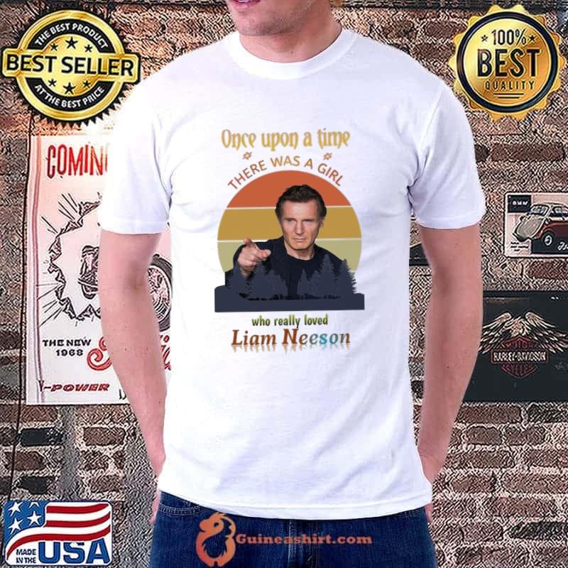 Once upon a time there was a girl who really loved Liam Neeson vintage shirt
