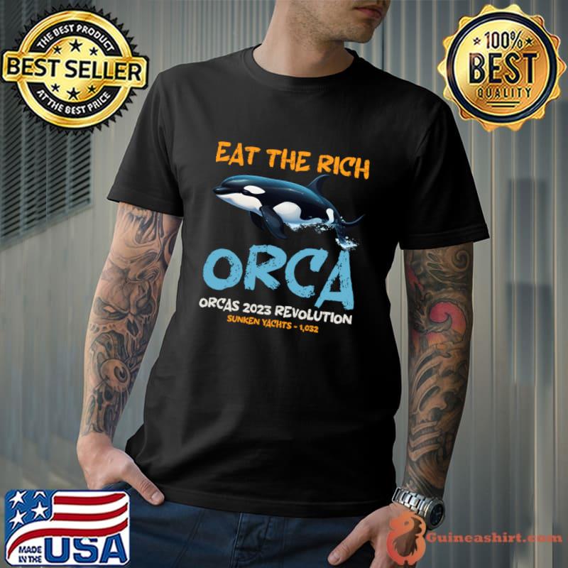 Orca Revolution Orca Whale Meme Eat the Rich Orca Quote T-Shirt