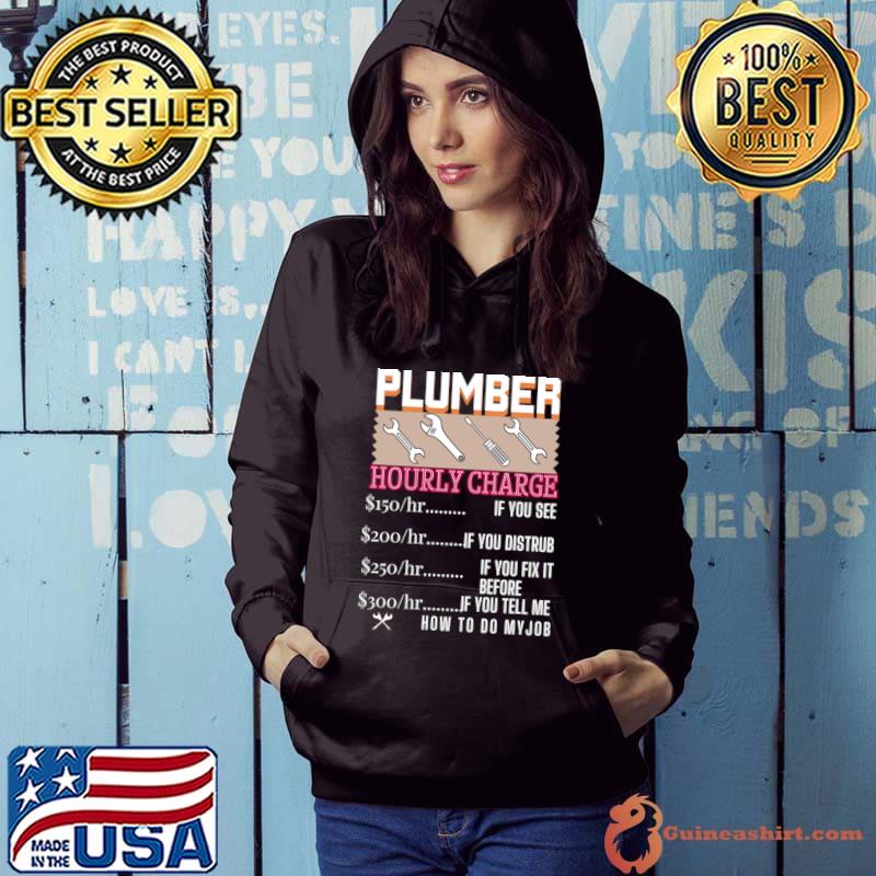 Plumber hourly charge how to do my job T-Shirt