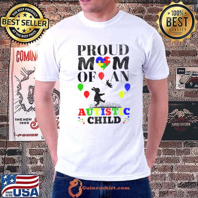 Proud Mom Of An Autistic Child Autistic Child Rabbits Balloons T-Shirt