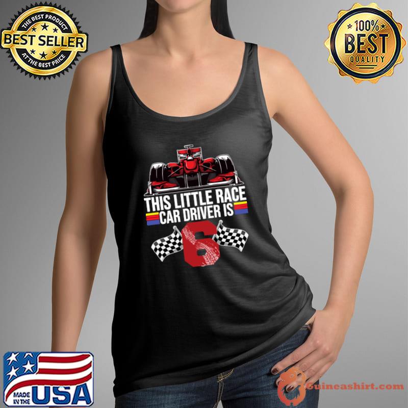 Race Car 6th Birthday This Little Race Car Driver Is 6 Flag T-Shirt Tank Top