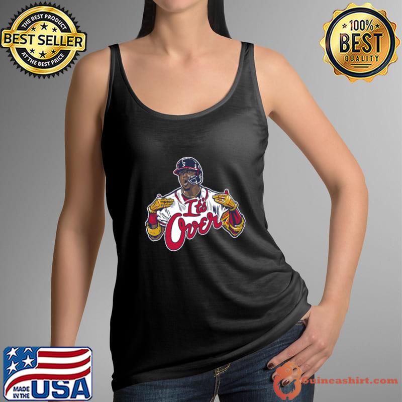 Ronald Acuna It's Over Venezuelan Baseball MLB Atlanta Braves T-Shirt