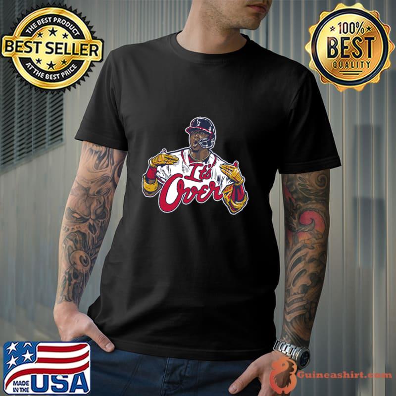 Ronald Acuna It's Over Venezuelan Baseball MLB Atlanta Braves T-Shirt,  hoodie, sweater, long sleeve and tank top