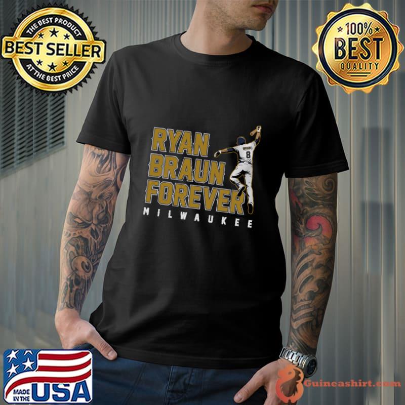 Ryan Braun Forever Milwaukee Baseball American Baseball T-Shirt Unisex