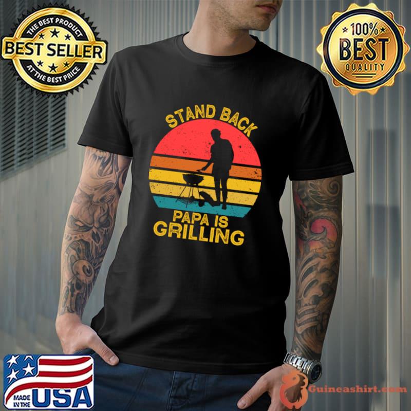 Stand Back Papa Is Grillin BBQ vintage T-Shirt