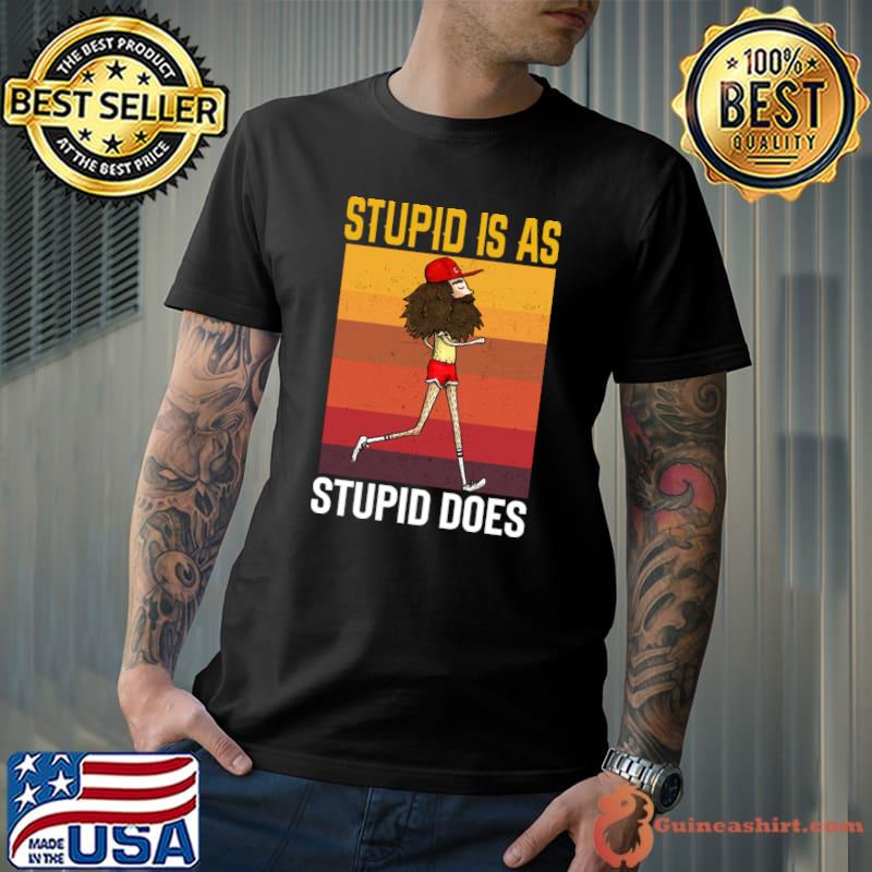 Stupid Is As Stupid Does Vintage T-Shirt