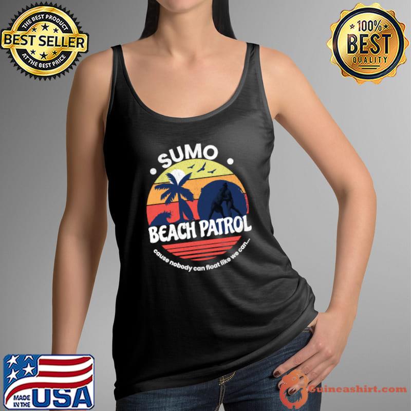 Sumo Beach Patrol Cause Nobody Can Float Like We Can Summer Vintage T-Shirt Tank Top
