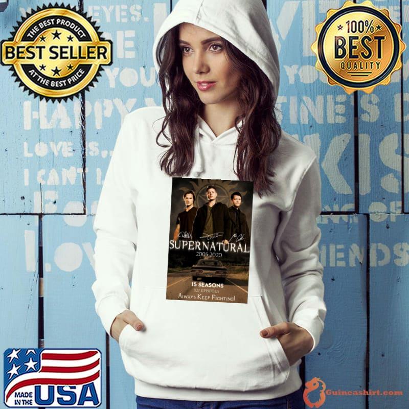 Supernatural 2005 2020 15 Seasons 327 Episodes Always Keep Fighting for Ma Signature T-Shirt Hoodie