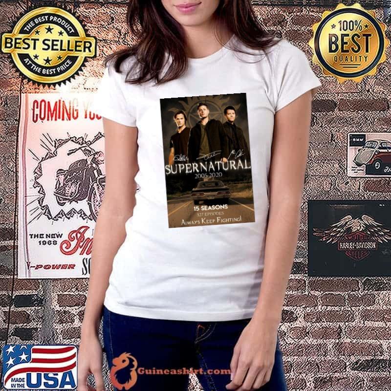 Supernatural 2005 2020 15 Seasons 327 Episodes Always Keep Fighting for Ma Signature T-Shirt Ladiestee