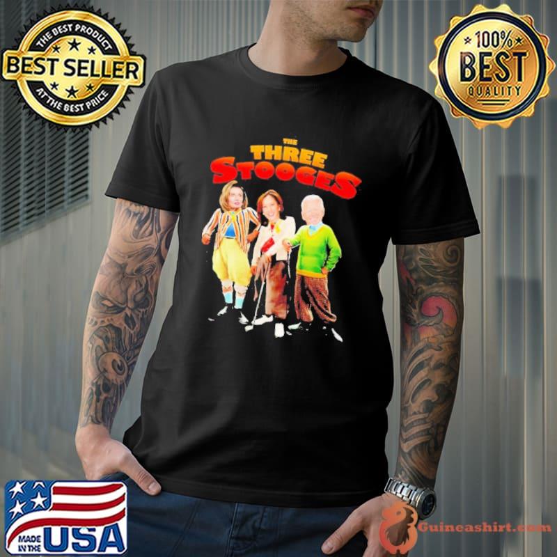 The Three Stooges Nancy Pelosi Kamala Harris and Joe Biden shirt