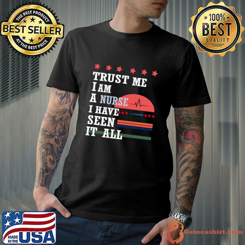Trust me I'm a nurse I have seen it all stars vintage T-Shirt