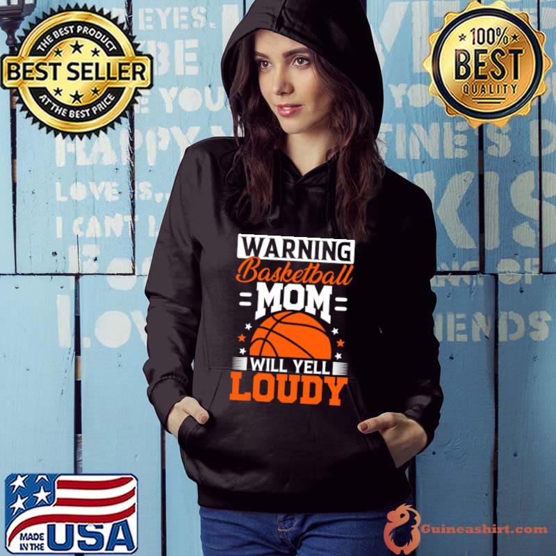 Warning Basketball Mom Will Yell Loudly For A Mom T-Shirt