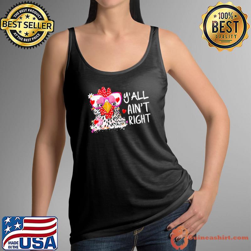 Y'all Ain't Right Farm Chicken Women s Tank Top