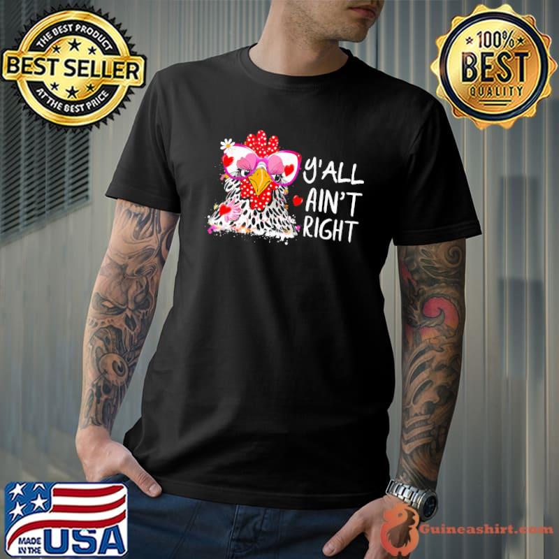 Y'all Ain't Right Farm Chicken Women shirt