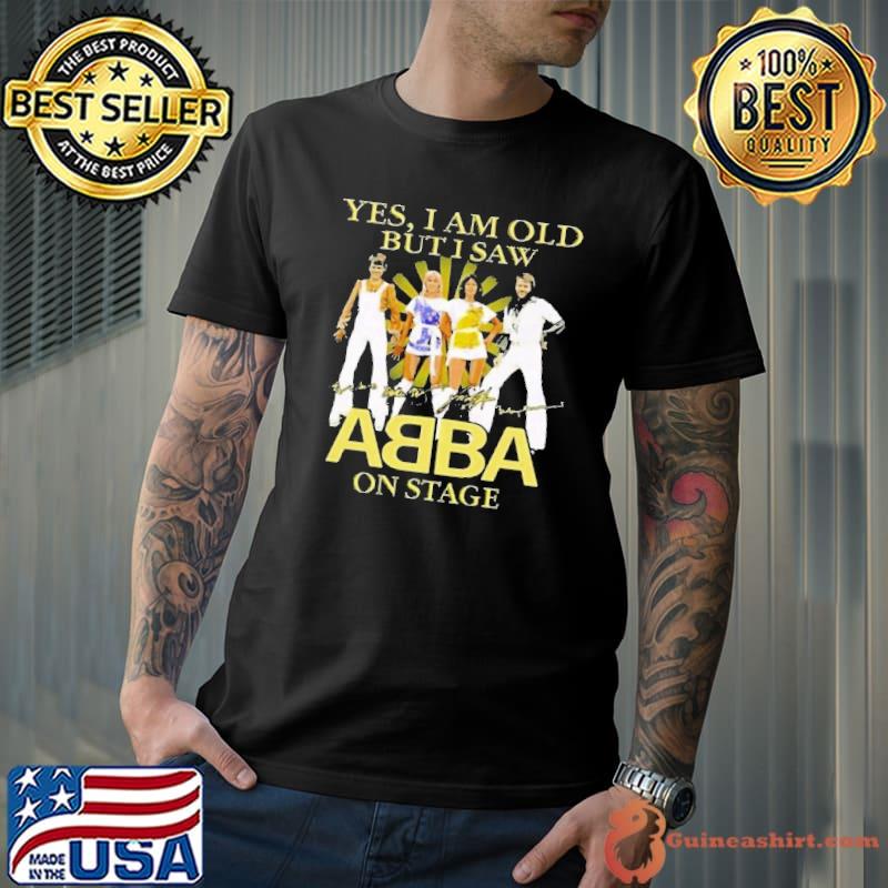Yes i am old but i saw ABBA on stage signature s Unisex