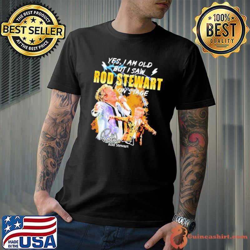 Yes i am old but i saw Rod Stewart on stage signature shirt