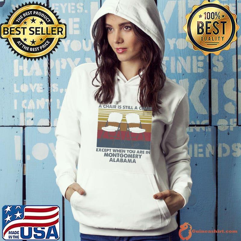 A Chair Is Still A Chair Except When You Are In Montgomery Vintage s Hoodie