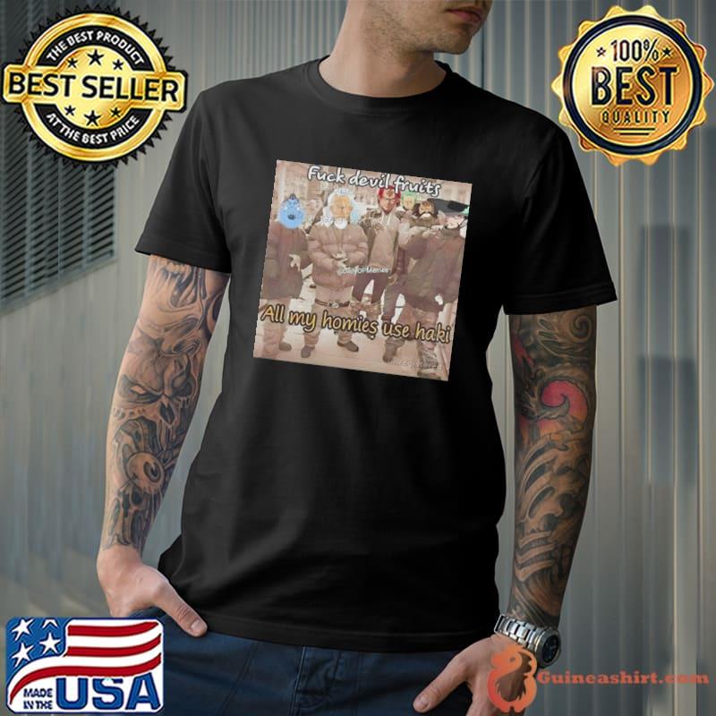 Anime One Piece Fuck Devil Fruits All My Homies Use Haki shirt (watermarked) Unisex