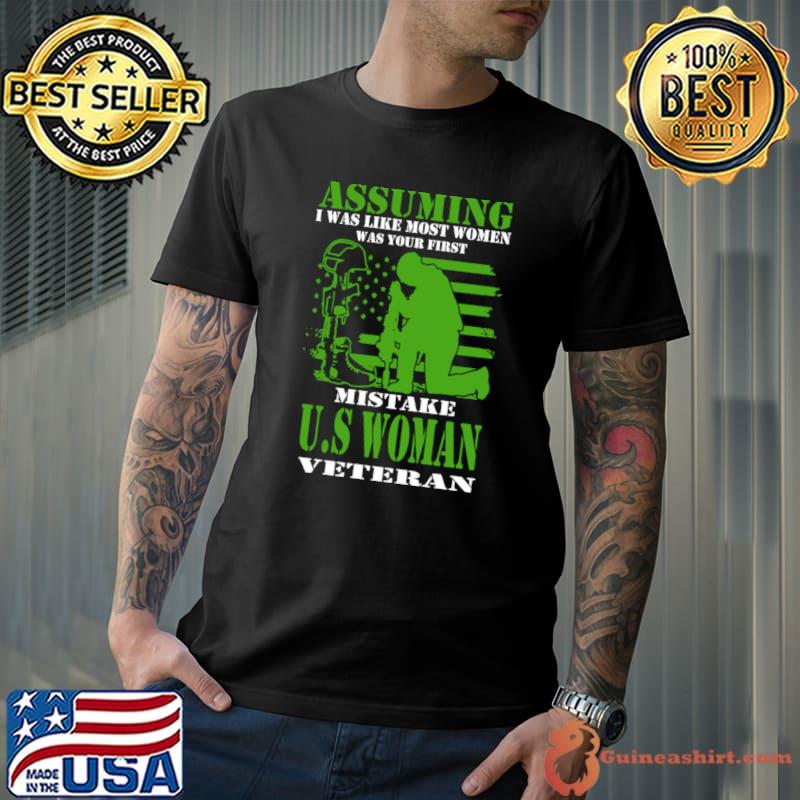 Assuming I Was Like Most Women Was Your First Mistake Us Woman Veteran Flag T-Shirt