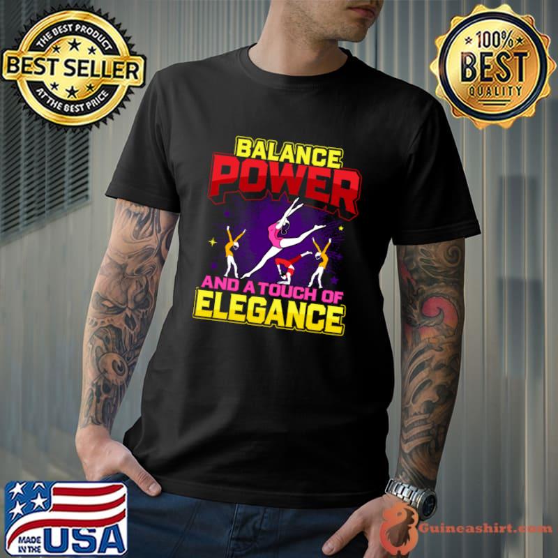 Balance Power And A Touch Of Elegance Gymnastics T-Shirt