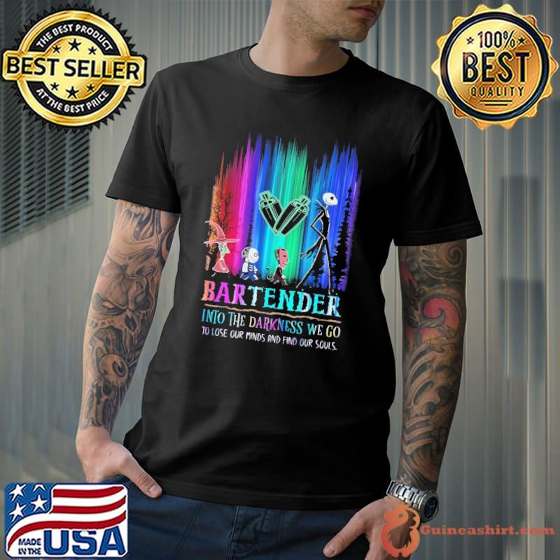 Bartender into the darkness we go lose our minds and find our souls jack skellington shirt