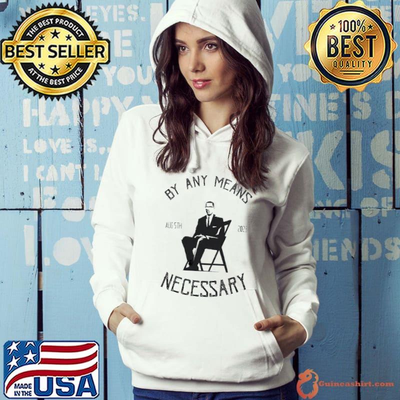 By any Means Necessary Aug 5th 2023 The Alabama Brawl Shirt Hoodie