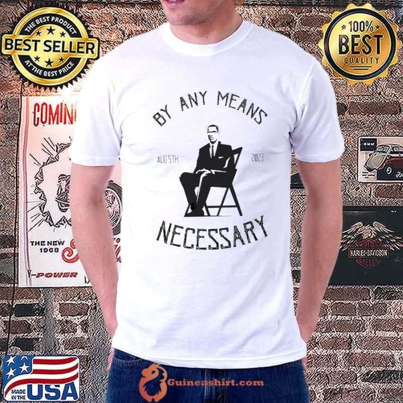 By any Means Necessary Aug 5th 2023 The Alabama Brawl Shirt