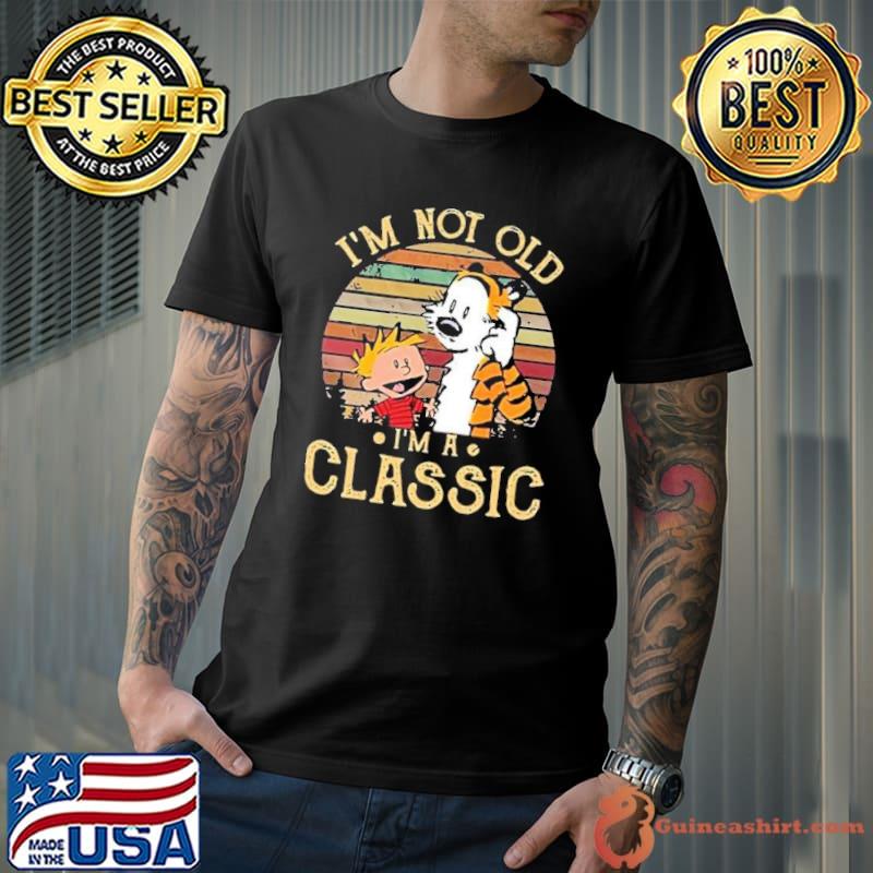 Calvin and Hobbes I'm Not Old I'm A Classic Vintage shirt