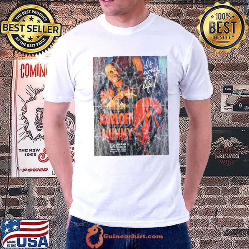 Carl Laemmle Karloff The Uncanny The Mummy It Comes To Life Imhotep Lives Again! T-Shirt