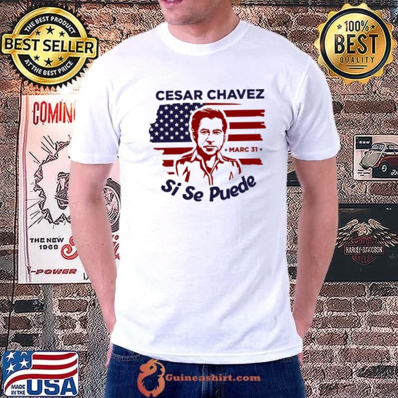 Day I 31 March American Art Cesar Chavez Flag Shirt