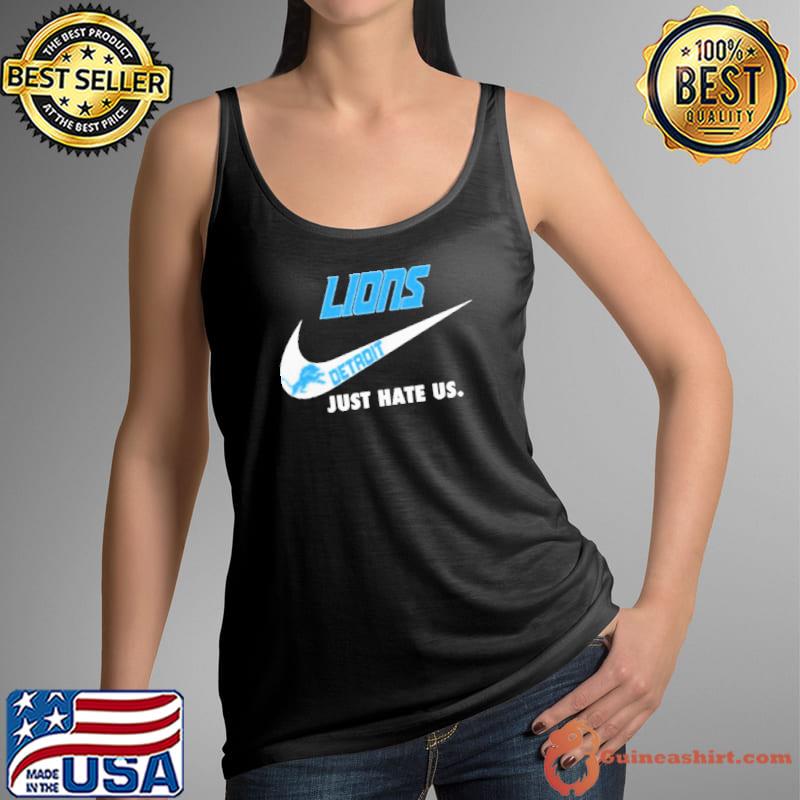 Detroit Lions Nike Logo Just Hate Us shirt, hoodie, sweater, long sleeve  and tank top