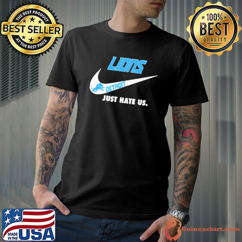 Detroit Lions Nike Logo Just Hate Us shirt, hoodie, sweater, long sleeve  and tank top