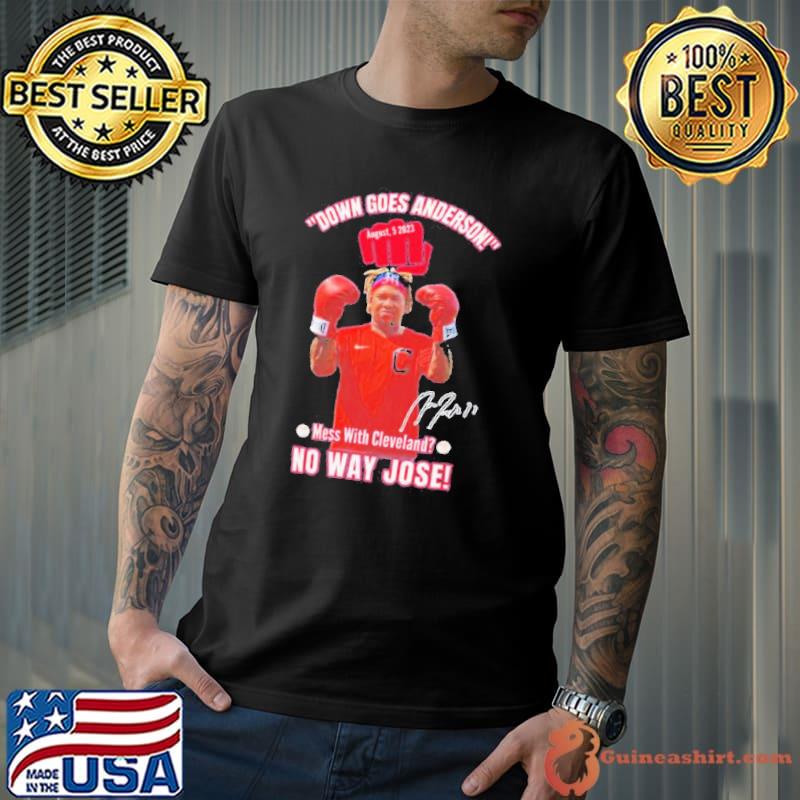 Down Goes Anderson Mess With Cleveland No Way Jose 2023 Signature s Unisex