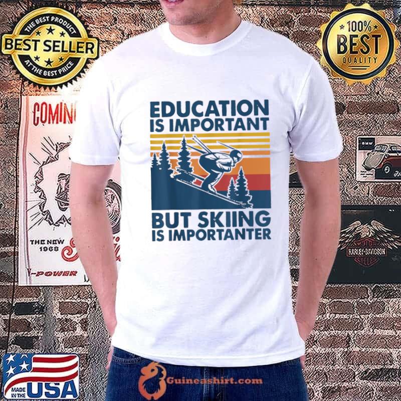 Education Is Important But Skiing Is Importanter Vintage T-Shirt