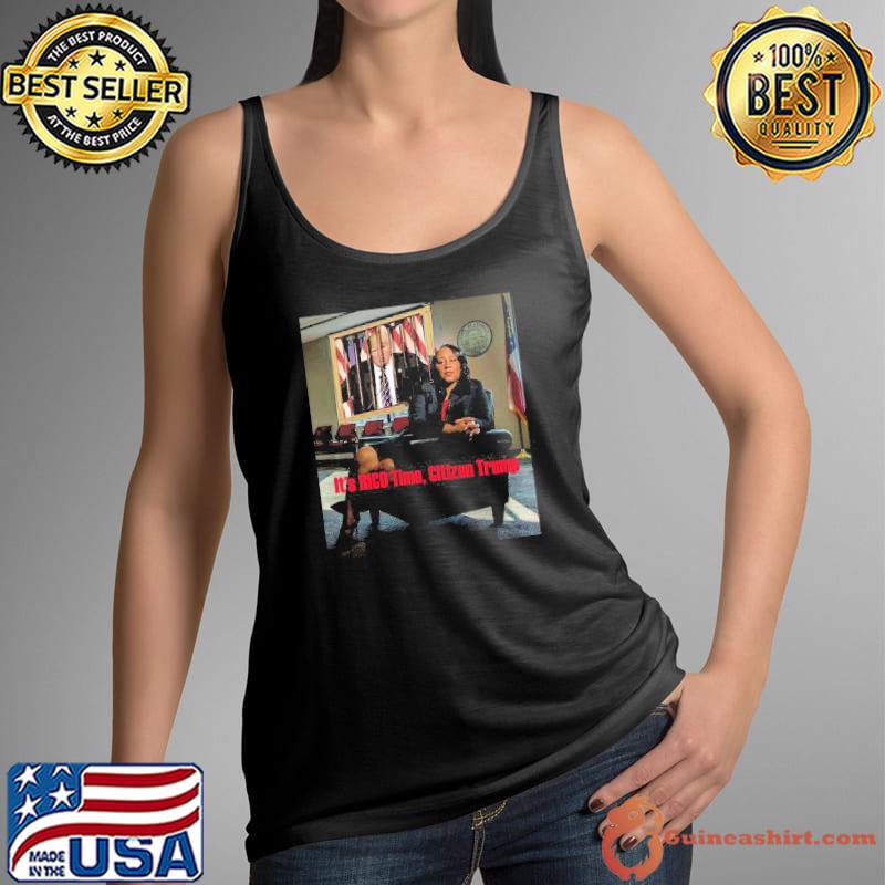 Fani Willis It’s Rico Time Citizen Trump Rico For Trump shirt