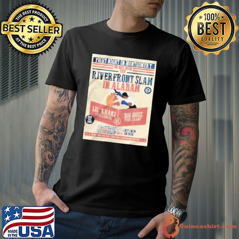 Fight Night In Montgomery Do Not Miss The River Front Slam In Alabama Lil Khaki Challenger Vs Big Hoss Pier Champ Shirt Unisex