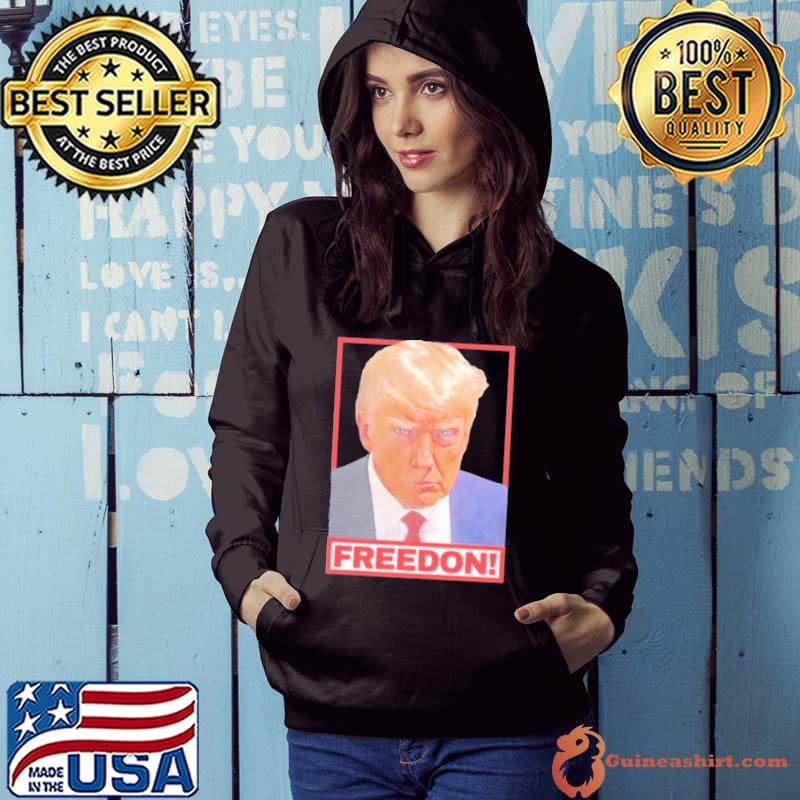FREEDON Trump Mugshot President Shirt Hoodie