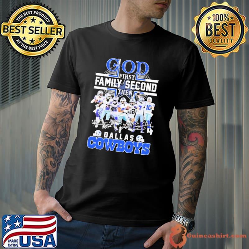 God First Family Second Then Dallas Cowboys Teams 2023 Signatures Shirt -  Guineashirt Premium ™ LLC