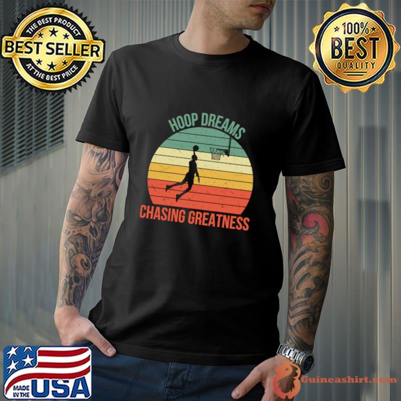 Hoop Dreams Chasing Greatness Basketball Vintage T-Shirt Unisex