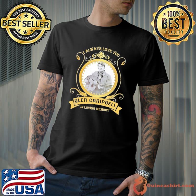 I always love you 9len campbell in loving memory s Unisex