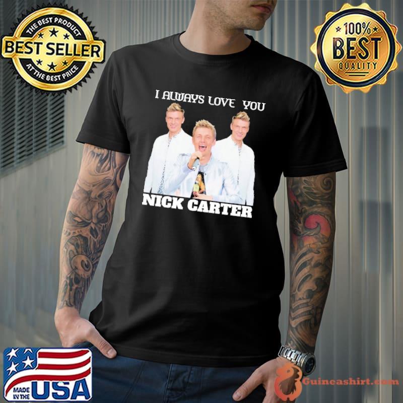 I always love you Nick Carter shirt
