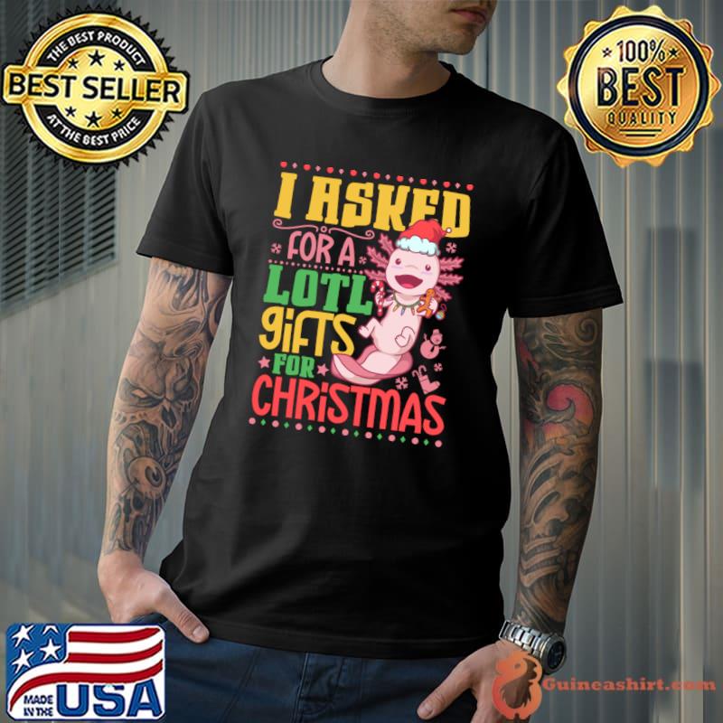 I Asked For A Loth Gifts For Christmas Axolotl Santa hat T-Shirt