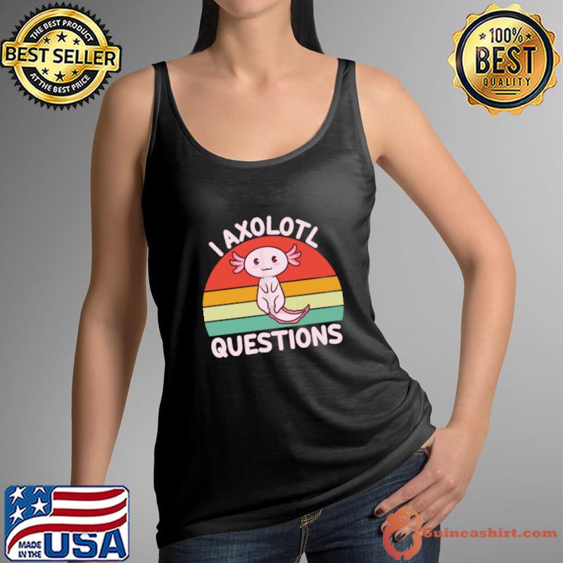 I Axolotl Questions Vintage Sunset T-Shirt Tank Top