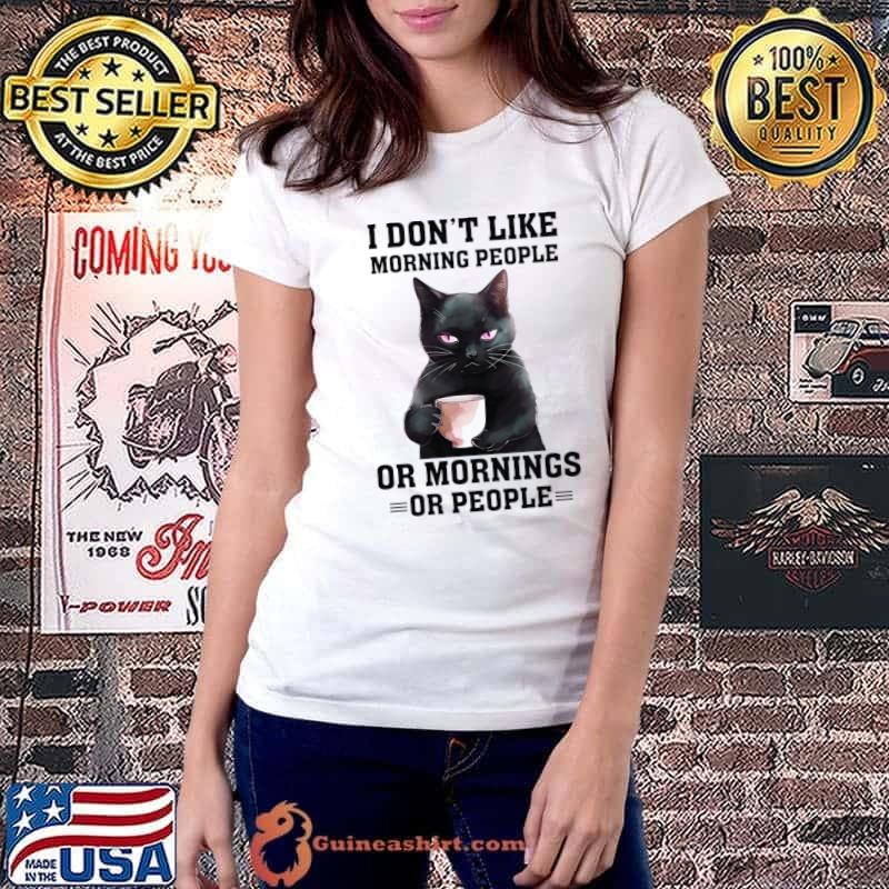 I Don't Like Morning People Or Morning Or People Black Cat Drinking Coffee T-Shirt Ladiestee