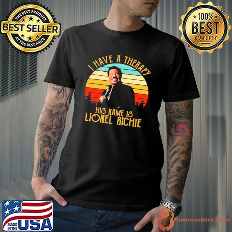 I have a therapy his name is Lionel Richie vintage shirt