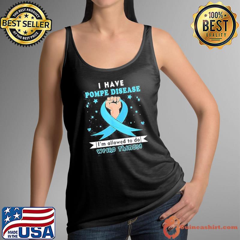 I have pompe disease i'm allowed to do weird things s Tank Top