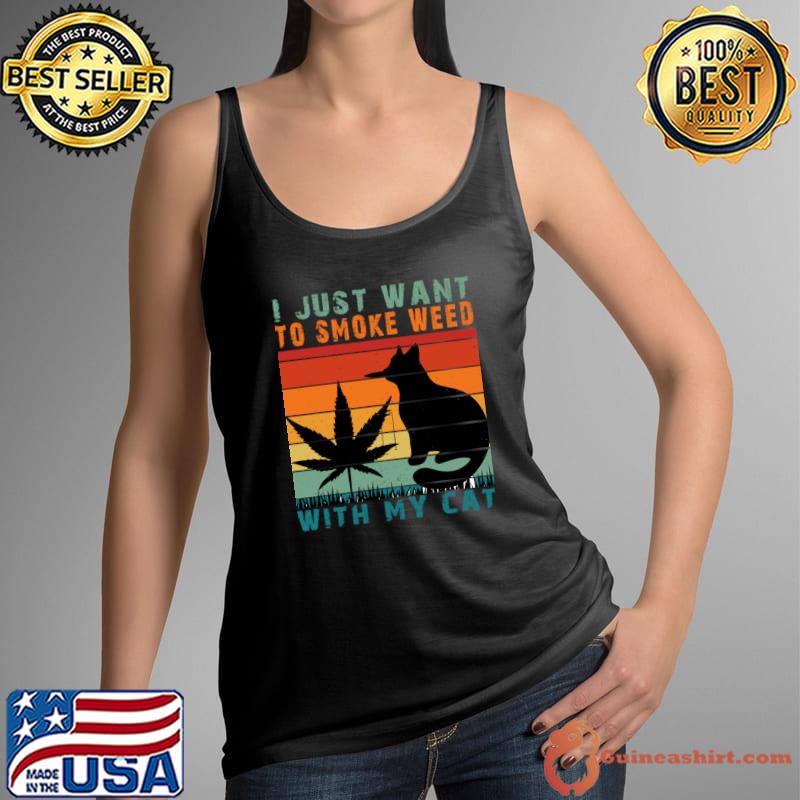 I just want to smoke weed cat and cannabis vintage T-Shirt Tank Top
