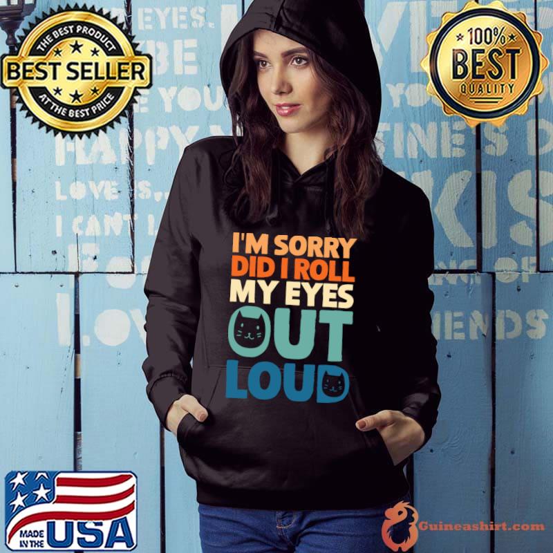 I'm Sorry Did I Roll My Eyes Out Loud Quote Sarcastic Cat Retro T-Shirt