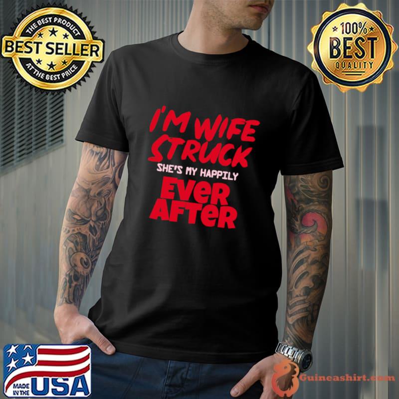 I'm Wife Struck She's My Happily Ever After T-Shirt Unisex