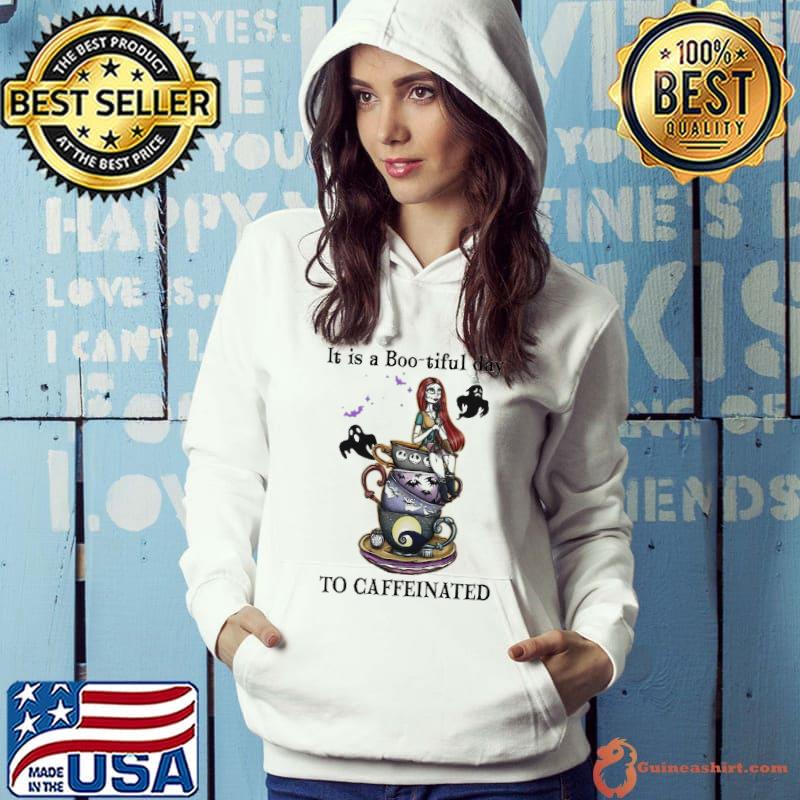 It is a Boo-tiful day to caffeinated Sally halloween s Hoodie